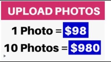 EARN $75 EACH PHOTO YOU UPLOAD (Make Money Online)