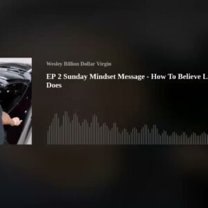 EP 2 Sunday Mindset Message - How To Believe Like A Millionaire Does