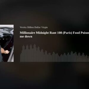Millionaire Midnight Rant 108 (Paris) Food Poisoning will not slow me down