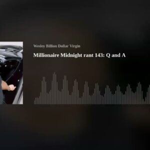 Millionaire Midnight rant 143: Q and A
