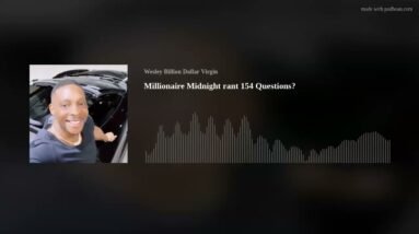 Millionaire Midnight rant 154 Questions?